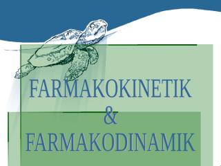 FARMAKOKINETIK DAN FARMAKODINAMIKA-1.ppt