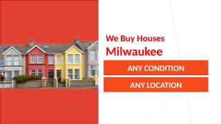 We Buy Houses Milwaukee – Any Condition, Any Location, Any Situation.pptx