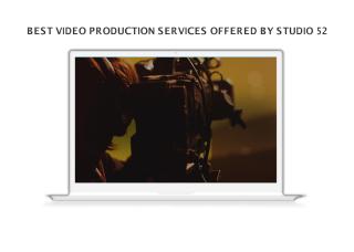 BEST VIDEO PRODUCTION SERVICES OFFERED BY STUDIO 52.pdf