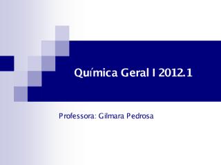 Apresentação Quimica Geral I 2012_1.pdf