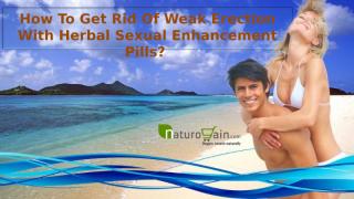 How To Get Rid Of Weak Erection With Herbal Sexual Enhancement Pills.pptx