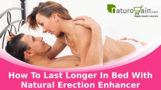 How To Last Longer In Bed With Natural Erection Enhancer Remedies.pptx